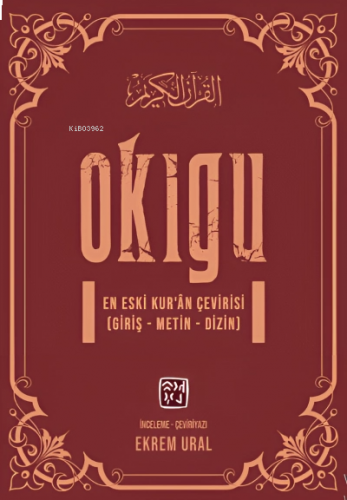 Okıgu – En Eski Kur’ân Çevirisi (Giriş – Metin – Dizin)