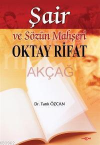 Oktay Rifat; Şair ve Sözün Mahşeri