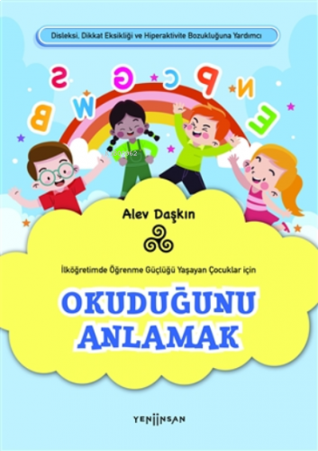 Okuduğunu Anlamak;İlköğretimde Öğrenme Güçlüğü Yaşayan Çocuklar İçin