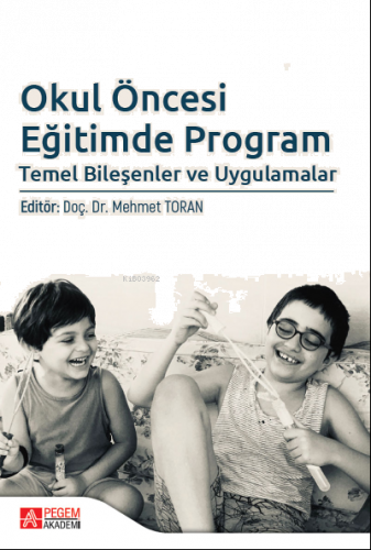 Okul Öncesi Eğitimde Program Temel Bileşenler ve Uygulamalar