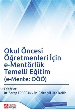 Okul Öncesi Öğretmenleri İçin e-Mentörlük Temelli Eğitim (e-Mente: OÖÖ