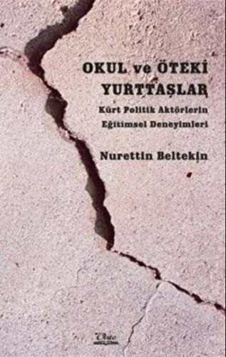 Okul ve Öteki Yurttaşlar - Kürt Politik Aktörlerin Eğitimsel Deneyimle