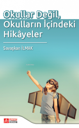 Okullar Değil, Okulların İçindeki Hikayeler