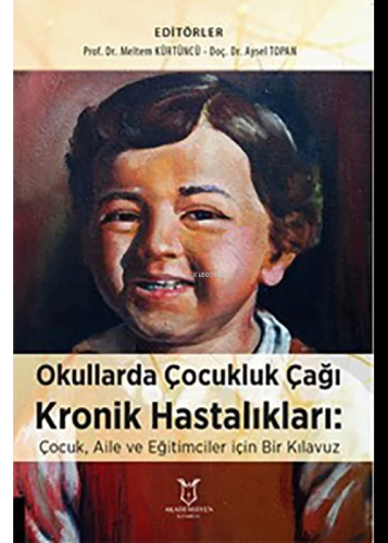 Okullarda Çocukluk Çağı Kronik Hastalıkları:Çocuk, Aile ve Eğitimciler