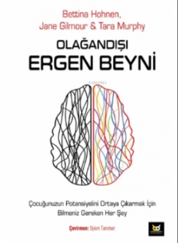 Olağandışı Ergen Beyni;Çocuğunuzun Potansiyelini Ortaya Çıkarmak İçin 