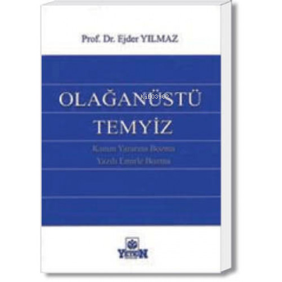 Olağanüstü Temyiz (Kanun Yararına Bozma – Yazılı Emirle Bozma)