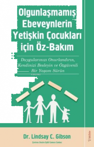 Olgunlaşmamış Ebeveynlerin Yetişin Çocukları için Öz-Bakım