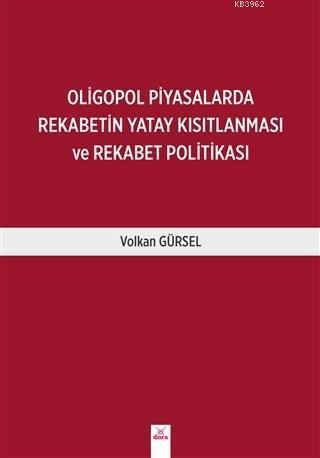 Oligopol Piyasalarda Rekabetin Yatay Kısıtlanması ve Rekabet Politikas