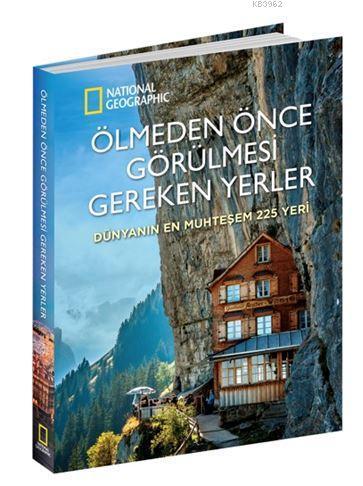 Ölmeden Önce Görülmesi Gereken Yerler: Dünyanın En Muhteşem 225 Yeri