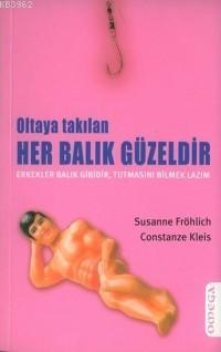 Oltaya Takılan Her Balık Güzeldir