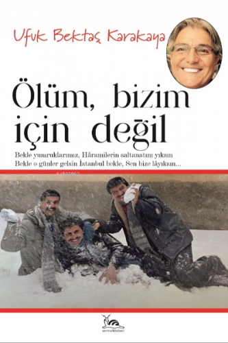 Ölüm Bizim İçin Değil