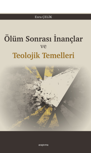 Ölüm Sonrası İnançlar ve Teolojik Temelleri