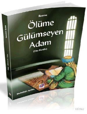 Ölüme Gülümseyen Adam Ebu Hanife