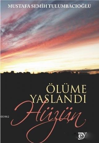 Ölüme Yaslandı Hüzün