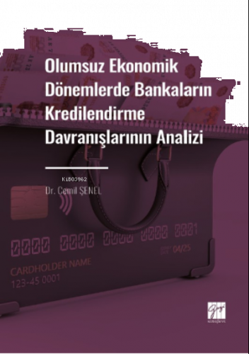 Olumsuz Ekonomik Dönemlerde Bankaların Kredilendirme Davranışlarının A