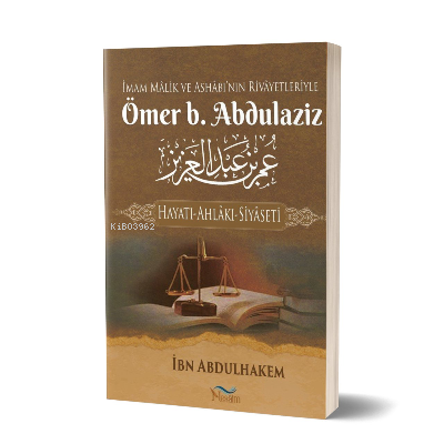 Ömer b. Abdulaziz Hayatı - Ahlakı - Siyaseti