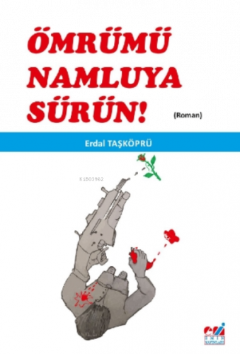 Ömrümü Namluya Sürün!