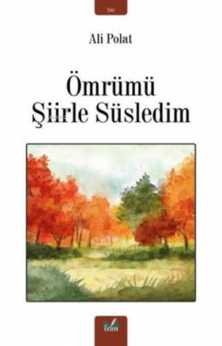 Ömrümü Şiirle Süsledim