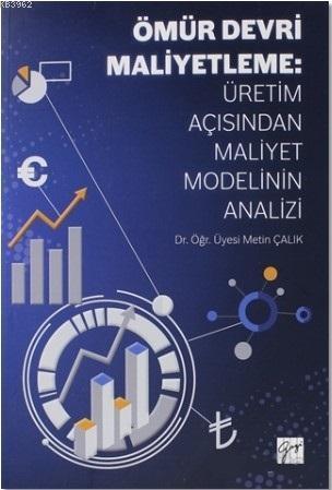 Ömür Devri Maliyetleme: Üretim Açısından Maliyet Modelinin Analizi