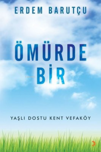 Ömürde Bir ;Yaşlı Dostu Kent Vefaköy