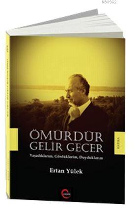 Ömürdür Gelir Geçer