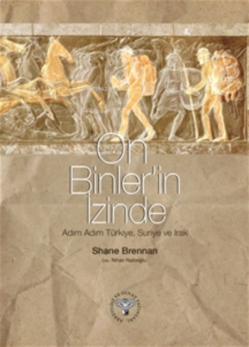 On Binler'İn İzinde - Adım Adım Türkie Suriye Irak, Shena Brennan