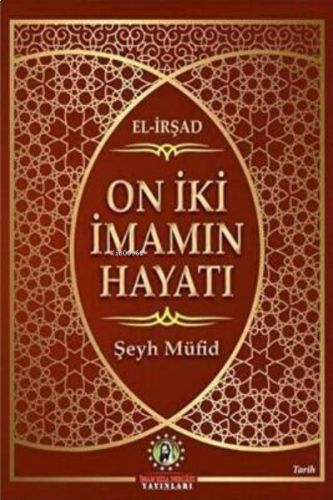 On İki İmam`ın Hayatı El-İrşad