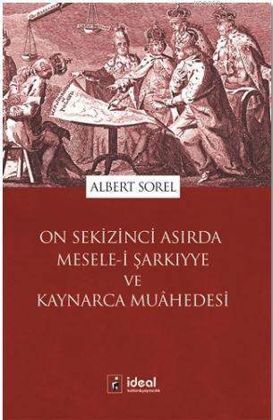 On Sekizinci Asırda Mesele-i Şarkıyye ve Kaynarca Muahedesi