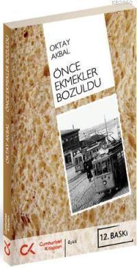 Önce Ekmekler Bozuldu