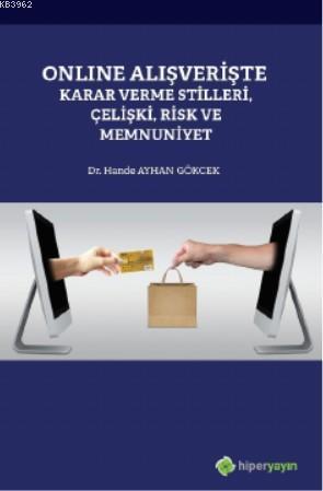 Online Alışverişte Karar Verme Stilleri, Çelişki, Risk ve Memnuniyet