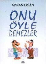 Onu Öyle Demezler