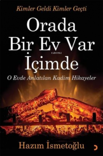 Orada Bir Ev Var İçimde;O Evde Anlatılan Kadim Hikayeler