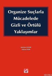 Organize Suçlarla Mücadelede Gizli ve Örtülü Yaklaşımlar