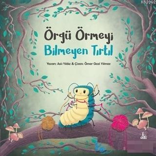 Örgü Örmeyi Bilmeyen Tırtıl