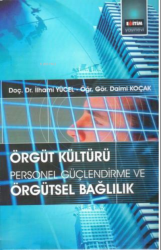 Örgüt Kültürü: Personel Güçlendirme ve Örgütsel Bağlılık