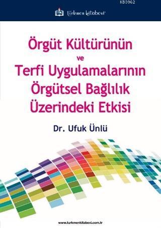 Örgüt Kültürünün ve Terfi Uygulamalarının Örgütsel Bağlılık Üzerindeki