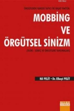 Örgütlerde Kanser Yapıcı İki Başat Faktör: Mobbing ve Örgütsel Sinizm