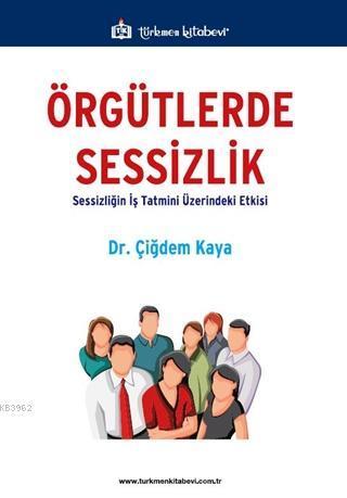 Örgütlerde Sessizlik Sessizliğin İş Tatmini Üzerindeki Etkisi