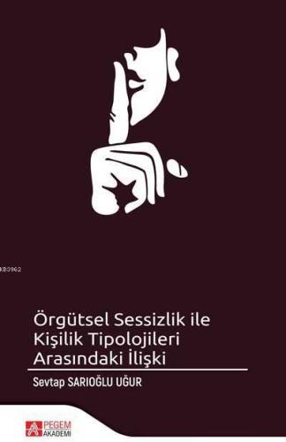 Örgütsel Sessizlik ile Kişilik Tipolojileri Arasındaki İlişki