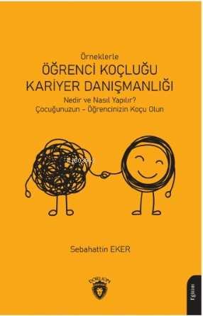 Örneklerle Öğrenci Koçluğu ve Kariyer Danışmanlığı