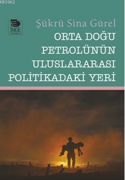 Orta Doğu Petrolünün Uluslararası Politikadaki Yeri