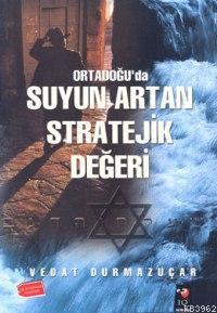 Ortadoğu'da Suyun Artan Stratejik Değeri