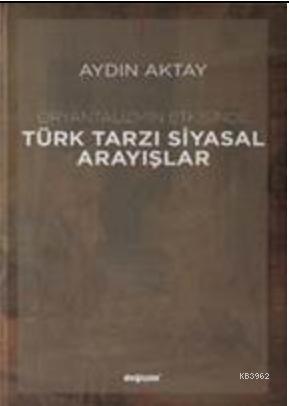 Oryantalizmin Etkisinde Türk Tarzı Siyasal Arayışlar