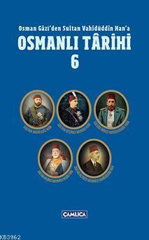 Osman Gazi'den Sultan Vahidüddin Han'a Osmanlı Tarihi 6 (Ciltli)