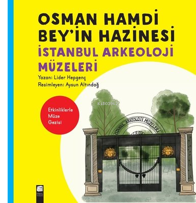 Osman Hamdi Bey'in Hazinesi - İstanbul Arkeoloji Müzeleri