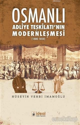 Osmanlı Adliye Teşkilatı'nın Modernleşmesi 1800 - 1850