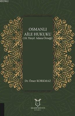 Osmanlı Aile Hukuku (18. Yüzyıl Adana Örneği)