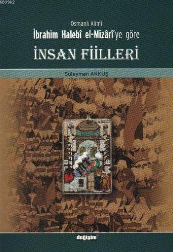 Osmanlı Alimi İbrahim Halebi el-Mizari'ye Göre İnsan Fiilleri