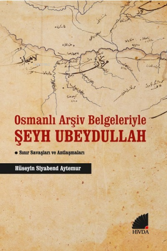 Osmanlı Arşiv Belgeleriyle Şeyh Ubeydullah