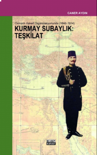 Osmanlı Askeri Organizasyonunda Kurmay Subaylık : Teşkilat (1848-1914)